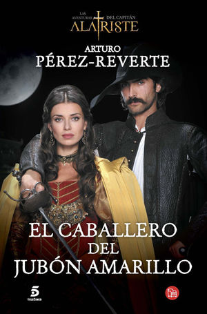 EL CABALLERO DEL JUBÓN AMARILLO (LAS AVENTURAS DEL CAPITÁN ALATRISTE 5)