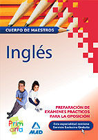 CUERPO DE MAESTROS INGLÉS. PREPARACION DE EXÁMENES PRÁCTICOS PARA LA OPOSICIÓN.