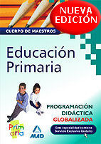 CUERPO DE MAESTROS, EDUCACIÓN PRIMARIA. PROGRAMACIÓN DIDÁCTICA GLOBALIZADA