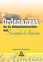 ORDENANZAS DE LA ADMINISTRACIÓN DEL PRINCIPADO DE ASTURIAS. SUPUESTOS PRÁCTICOS