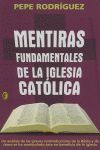 MENTIRAS FUNDAMENTALES DE LA IGLESIA CATÓLICA