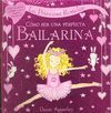 LA PRINCESA ROSICLER. COMO SER UNA BAILARINA PERFECTA