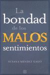 LA BONDAD DE LOS MALOS SENTIMIENTOS