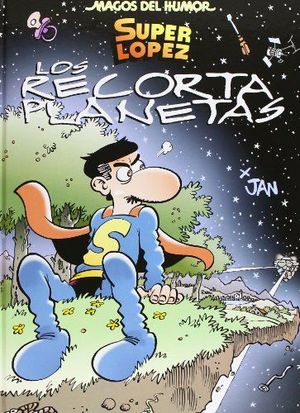 SUPERLÓPEZ. LOS RECORTAPLANETAS (MAGOS DEL HUMOR 154)