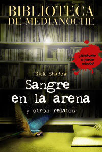 BIBLIOTECA DE MEDIANOCHE. SANGRE EN LA ARENA Y OTROS RELATOS