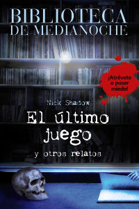 BIBLIOTECA DE MEDIANOCHE. EL ÚLTIMO JUEGO Y OTROS RELATOS