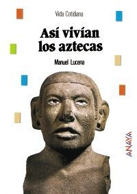 ASÍ VIVÍAN LOS AZTECAS