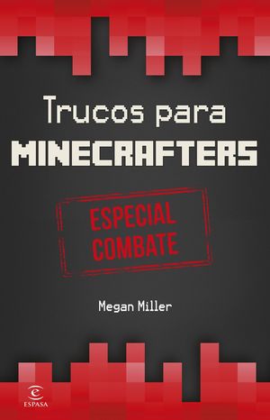 MINECRAFT.TRUCOS PARA MINECRAFTERS. ESPECIAL COMBATE