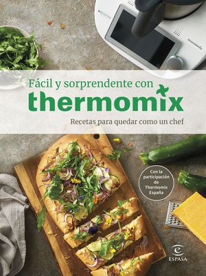 FÁCIL Y SORPRENDENTE CON THERMOMIX. RECETAS PARA QUEDAR COMO UN CHEF