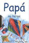 PAPÁ MI HÉROE