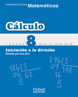 CÁLCULO (8) INICIACIÓN A LA DIVISIÓN (OXFORD)