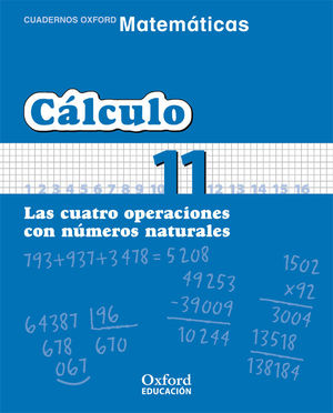 CÁLCULO (11) LAS CUATRO OPERACIONES CON NUMEROS NATURALES (OXFORD)