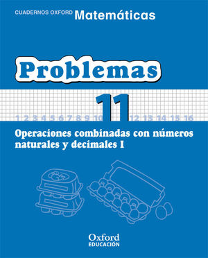PROBLEMAS (11) OPERACIONES COMBINADAS CON NÚMEROS NATURALES Y DECIMALES I