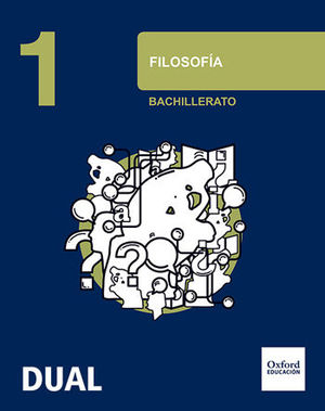 FILOSOFÍA 1ºBACH LIBRO DEL ALUMNO INICIA DUAL (OXFORD)