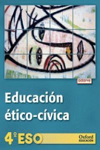 EDUCACIÓN ÉTICO-CÍVICA 4.º ESO. ADARVE . LIBRO DEL ALUMNO