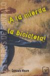 A LA MIERDA LA BICICLETA
