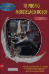 TU PROPIO MURCIÉLAGO ROBOT