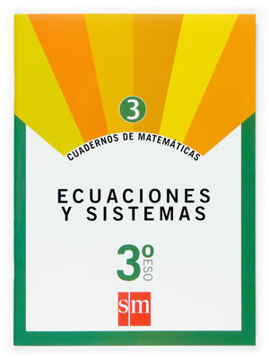 CUADERNO 3 DE MATEMÁTICAS. 3 ESO. ECUACIONES Y SISTEMAS