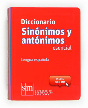 SM DICCIONARIO SINÓNIMOS Y ANTÓNIMOS ESENCIAL. LENGUA ESPAÑOLA