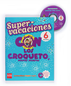 SUPERVACACIONES CON LOS CROQUETO, AGENTES SECRETOS. 6 PRIMARIA