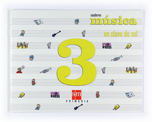 MÚSICA, EN CLAVE DE SOL. 3 PRIMARIA. CUADERNO