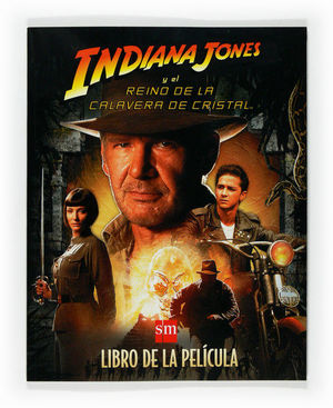 INDIANA JONES Y EL REINO DE LA CALAVERA DE CRISTAL. LIBRO DE LA PELÍCULA.