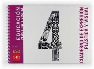 EDUCACIÓN PLÁSTICA Y VISUAL. 4 ESO. CUADERNO DE EXPRESIÓN PLÁSTICA Y VISUAL