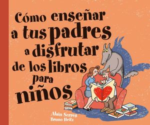 CÓMO ENSEÑAR A TUS PADRES A DISFRUTAR DE LOS LIBROS PARA NIÑOS