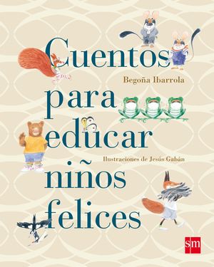 CUENTOS PARA EDUCAR A  NIÑOS FELICES