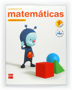 CUADERNO DE MATEMÁTICAS. 1 PRIMARIA, 3 TRIMESTRE. CONECTA CON PUPI