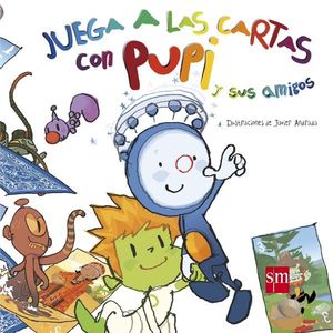 JUEGA A LAS CARTAS CON PUPI Y SUS AMIGOS