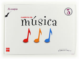 CUADERNO DE MÚSICA, AL COMPÁS. 3 PRIMARIA. CONECTA 2.0