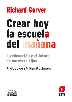 BIE. CREAR HOY LA ESCUELA DE MAÑANA: LA EDUCACIÓN Y EL FUTURO DE NUESTROS HIJOS