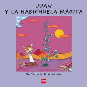 JUAN Y LA HABICHUELA MÁGICA