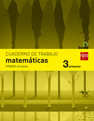 CUADERNO DE MATEMÁTICAS. 3 PRIMARIA, 1 TRIMESTRE. SAVIA