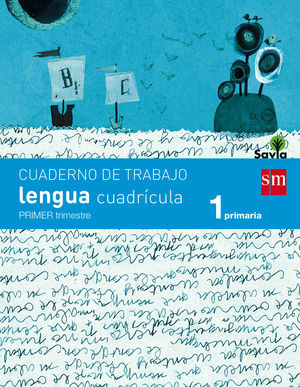 CUADERNO DE LENGUA, CUADRÍCULA. 1 PRIMARIA, 1 TRIMESTRE. SAVIA