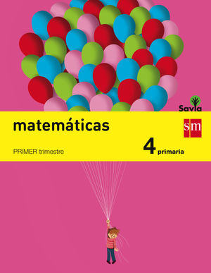 MATEMÁTICAS 4ºEP SAVIA (TRIMESTRAL/SM)