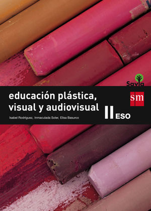 PLÁSTICA VISUAL Y AUDIOVISUAL II (ESO) SAVIA (SM)