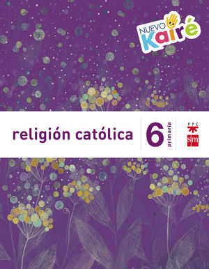 RELIGIÓN CATÓLICA 6ºEP NUEVO KAIRÉ SAVIA (SM)