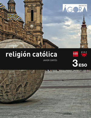 RELIGIÓN CATÓLICA 3ºESO ÁGORA SAVIA (SM)