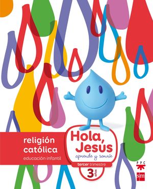 RELIGIÓN CATÓLICA (3AÑOS) HOLA, JESÚS (2016/SM)