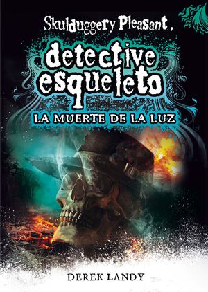 DETECTIVE ESQUELETO (9): LA MUERTE DE LA LUZ