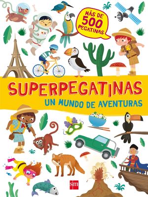 SUPERPEGATINAS UN MUNDO DE AVENTURAS +500 PEGATINAS