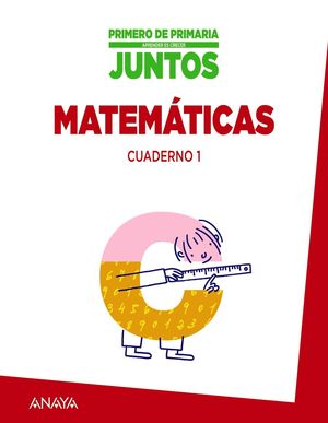 APRENDER ES CRECER JUNTOS 1.º CUADERNO DE MATEMÁTICAS 1.
