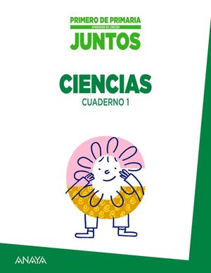 APRENDER ES CRECER JUNTOS 1.º CUADERNO DE CIENCIAS 1.