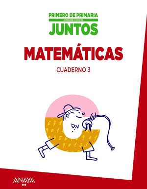 APRENDER ES CRECER JUNTOS 1.º CUADERNO DE MATEMÁTICAS 3.