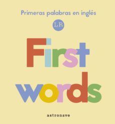 FIRTS WORDS:MIS PRIMERAS PALABRAS INGLES.