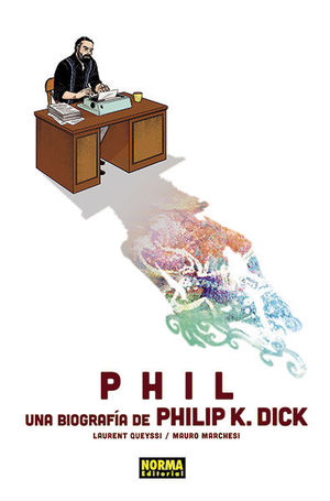 PHIL UNA BIOGRAFIA DE PHILIP K. DICK