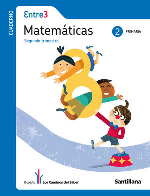 GLOBALIZADO ENTRE3 CUADERNO MATEMATICAS 2 PRIMARIA 2 TRIM LOS CAMINOS DEL SABER