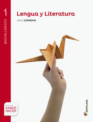 LENGUA Y LITERATURA 1ºBACH SERIE COMENTA SABER HACER (SANTILLANA)